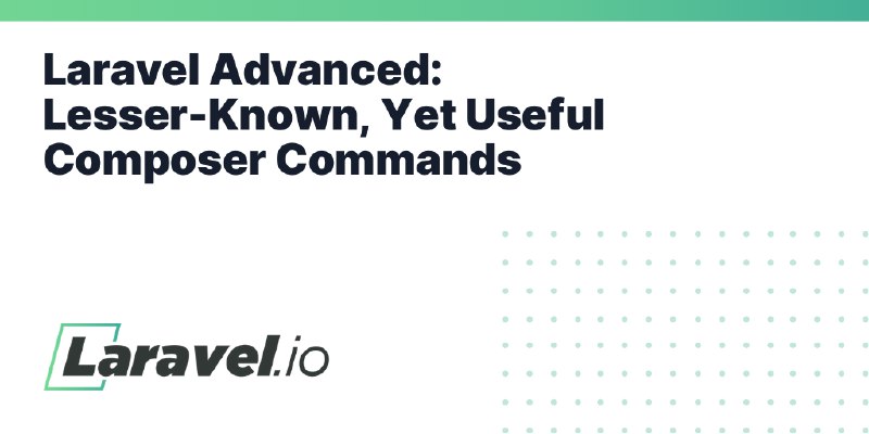 Laravel Advanced: Lesser-Known, Yet Useful Composer Commands | Laravel.io