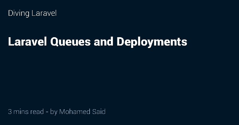 Laravel Queues and Deployments - Diving Laravel