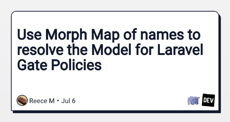 Use Morph Map of names to resolve the Model for Laravel Gate Policies