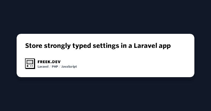 Store strongly typed settings in a Laravel app | freek.dev