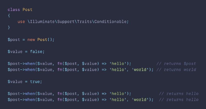 В Laravel есть несколько интересных скрытых трейтов. Например Conditionable, который позволяет использовать методы when и unless в вашем классе. Методы принимают value, callback и default.Когда условие when истинно, то будет запущен коллбек и возвращён его результат. Если ложь — то вернёт $this или дефолтное значение, если оно указано.
