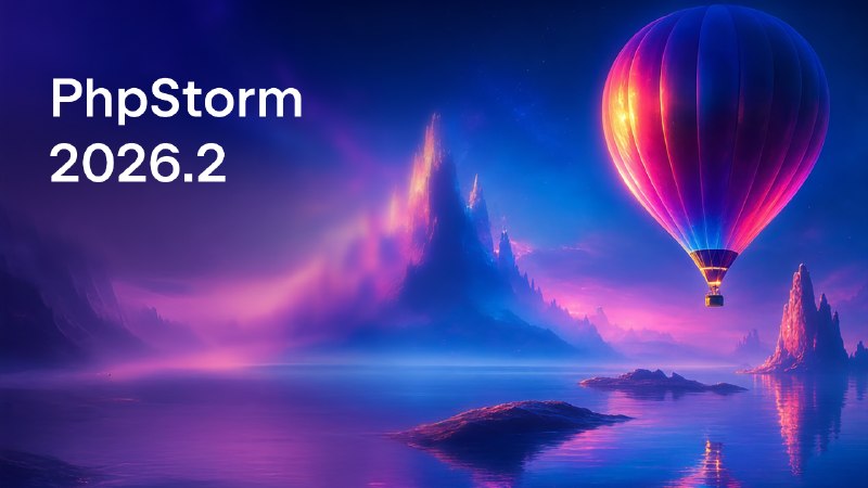 PhpStorm 2026.2 is Now Out - The JetBrains Blog
