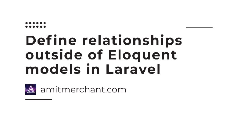 Define relationships outside of Eloquent models in Laravel