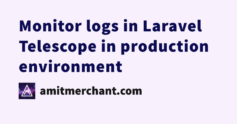Monitor logs in Laravel Telescope in production environment
